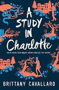 A Study in Charlotte (Charlotte Holmes #1) by Brittany Cavallaro