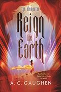 Reign the Earth (The Elementae #1) by A.C. Gaughen