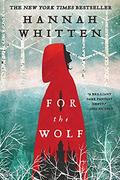 For the Wolf (Wilderwood #1) by Hannah F. Whitten