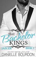 The Bachelor Kings: Jaeger Book Three by Danielle Bourdon