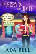 The Scry's the Limit (Shady Grove Pyschic Mystery #2) by Ada Bell