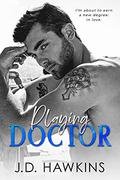 Playing Doctor (Boys Will Be Boys #1) by J.D. Hawkins