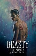 Beasty (A Royal's Tale #2) by Jennise K.