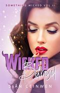 Wicked Betrayal (Something Wicked #2) by Sian Ceinwen