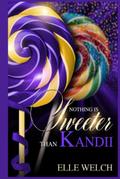 Nothing Is Sweeter Than Kandii by Elle Welch