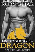 Unleashing the Dragon (Winged Mountain #1) by Ruby Shae