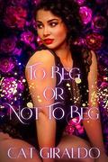 To Beg or Not to Beg (Kinky Classics #1) by Cat Giraldo