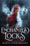 Enchanted Locks (The Cursed Girl) by Maria Vermisoglou