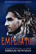Emperator   (The Chronicles of Alcinia Book VI) by Miriam Newman