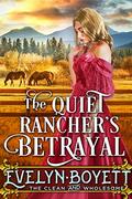 The Quiet Rancher’s Betrayal: A Western Historical Romance by Evelyn Boyett