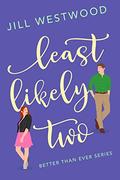 Least Likely Two (Better Than Ever #1) by Jill Westwood
