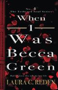 When I Was Becca Green: The Tethered Soul Series, Book 4 by Laura C. Reden