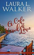 A Cafe Kind of Love (Feather Star Bay #2) by Laura L. Walker