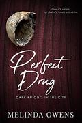 Perfect drug (Dark Knights in the City #1) by Melinda Owens