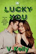 Lucky You  (Lucky in Love) by V. Kelly
