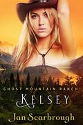 Kelsey: Ghost Mountain Ranch - Book 4 (The Ghost Mountain Ranch #3) by Jan Scarbrough