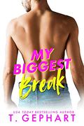 My Biggest Break (Crazy In Love #2) by T. Gephart