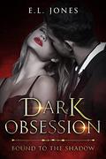 Dark Obsession (Bound to the Shadow #2) by E.L. Jones