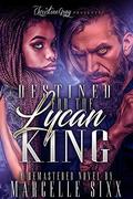 Destine For The Lycan King: Complete 3 Book Bundle by Marcelle Sixx