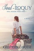 Soul-iloquy (Soul Healing #1) by Kris Groth