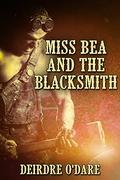 Miss Bea And The Blacksmith by Deirdre O'Dare