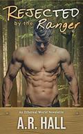 Rejected by the Ranger: A fated mates shifter romance (Everdale National Park Rangers #3) by A.R. Hall