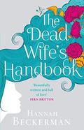 The Dead Wife's Handbook: A Novel by Hannah Beckerman