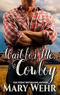Wait for Me, Cowboy by Mary Wehr