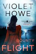 Bounty Flight  (Cedar Creek Suspense) by Violet Howe