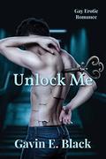 Unlock Me by Gavin E. Black