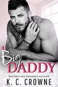 Big Daddy  (An Enemies to Lovers Surprise Pregnancy Romance) by K.C. Crowne