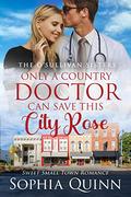 Only A Country Doctor Can Save This City Rose (The O'Sullivan Sisters #3) by Sophia Quinn