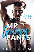 Mr Grumpy Pants (First Times #2) by Billie Bloom