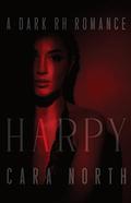 Harpy: A Dark RH Romance (Crossbow University #1) by Cara North