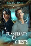 A Conspiracy of Ghosts: M/M Romance by Tricia Owens