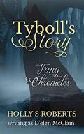 Tyboll's Story (Fang Chronicles #6) by Holly S. Roberts