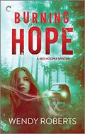 Burning Hope (A Red Hooper Mystery #1) by Wendy Roberts