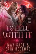 To Hell With It by Erin Bedford