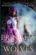 Princess of Wolves (Locrottum Universe #1) by Deliaria Davis