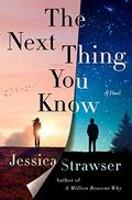 The Next Thing You Know by Jessica Strawser