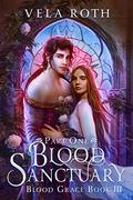 Blood Sanctuary: Part One by Vela Roth
