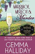 Marriage, Merlot & Murder (Wine & Dine Mysteries #4) by Gemma Halliday