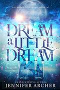 Dream A Little Dream (Make A Little Magic Romantic Comedy #2) by Jennifer Archer