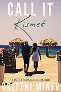 Call It Kismet: A Second Chance Romance by Brittni Miner