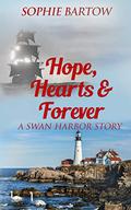 Hope, Hearts & Forever (Stories from Swan Harbour #8) by Sophie Bartow