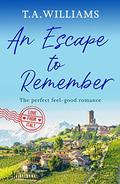 An Escape to Remember (Love from Italy #2) by T.A. Williams