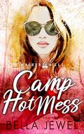 Camp Hot Mess: Walker Hills #2 by Bella Jewel