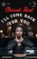 I'll Come Back for You (The Beck Sister Hauntings #1) by Charish Reid