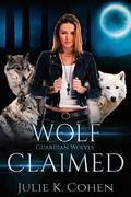 Wolf Claimed (Guardian Wolves) by Julie K. Cohen