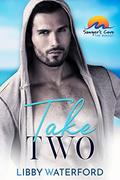 Take Two (Sawyer's Cove: The Reboot #1) by Libby Waterford